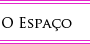 O Espa&ccedil;o